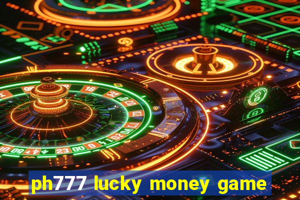 ph777 lucky money game