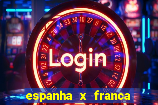 espanha x franca aonde assistir