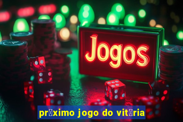 pr贸ximo jogo do vit贸ria