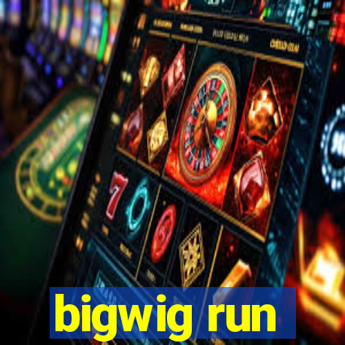 bigwig run