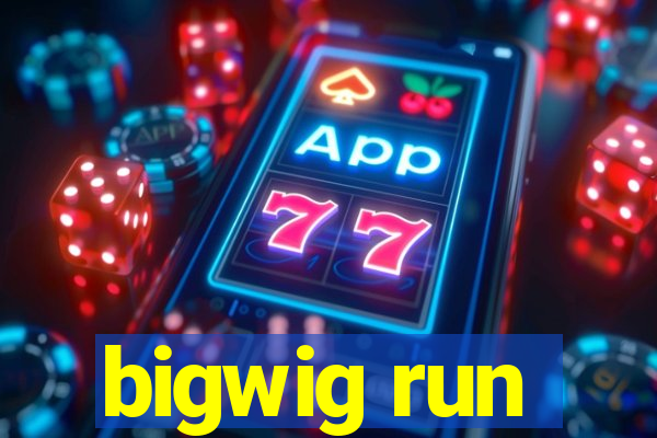 bigwig run