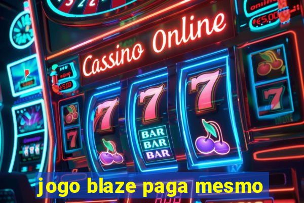 jogo blaze paga mesmo