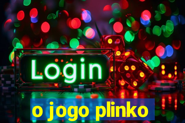 o jogo plinko