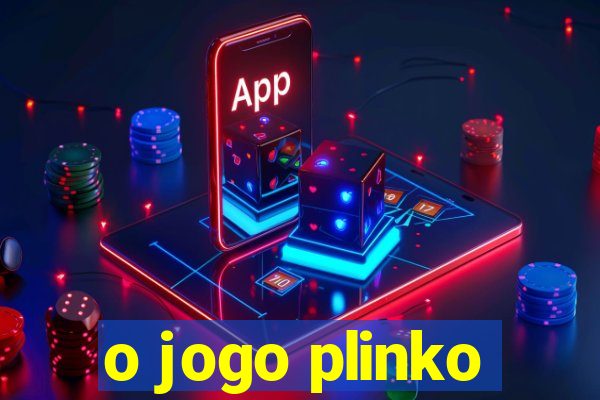 o jogo plinko