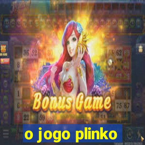 o jogo plinko