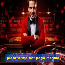 plataforma bet paga mesmo