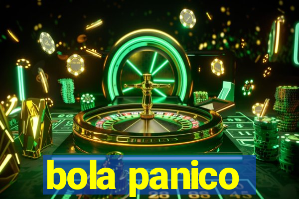 bola panico