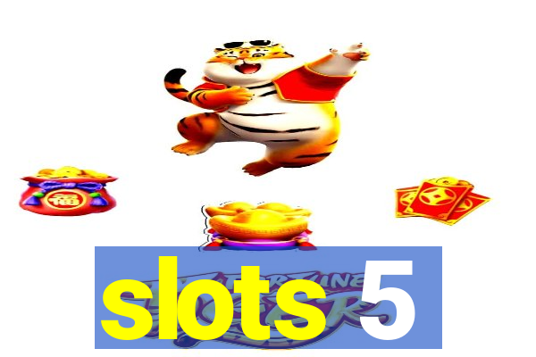 slots 5