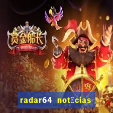 radar64 not铆cias de hoje