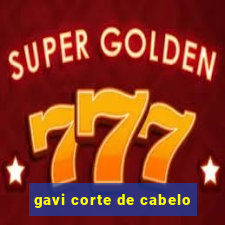 gavi corte de cabelo