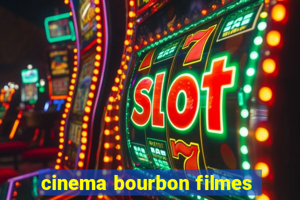 cinema bourbon filmes