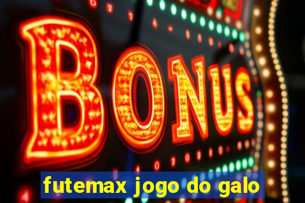 futemax jogo do galo