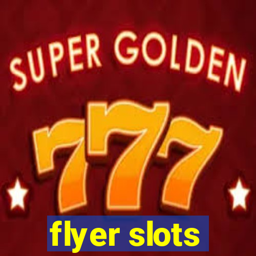 flyer slots