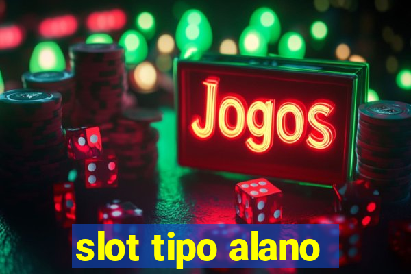 slot tipo alano