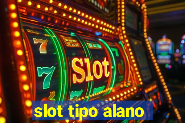 slot tipo alano