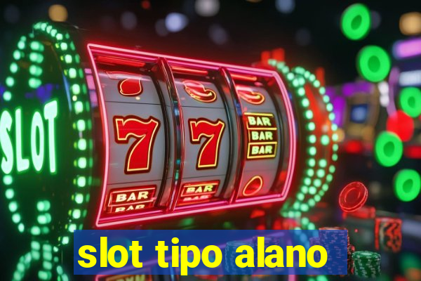 slot tipo alano