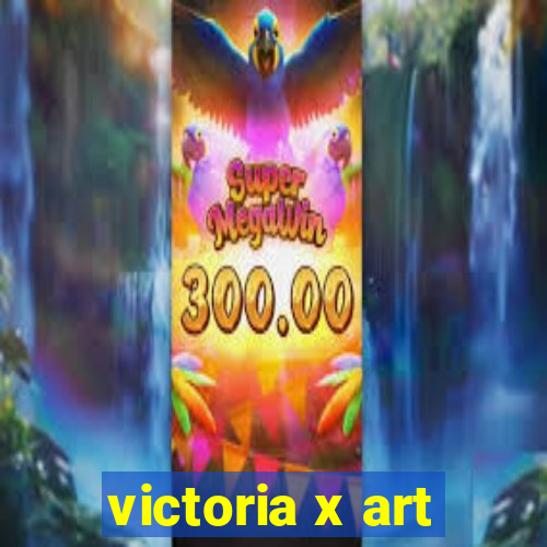 victoria x art