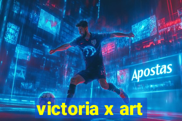 victoria x art