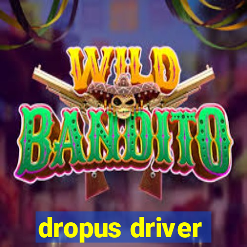 dropus driver