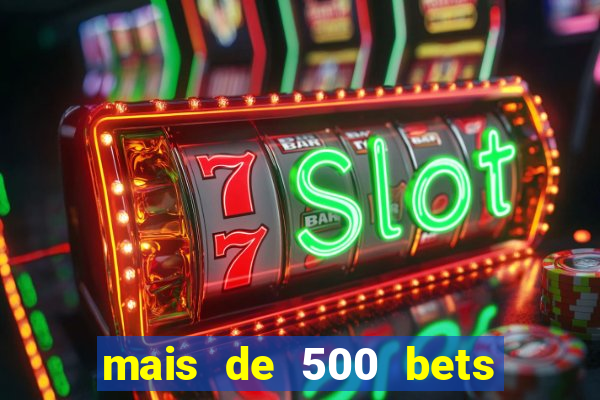 mais de 500 bets vai sair do ar