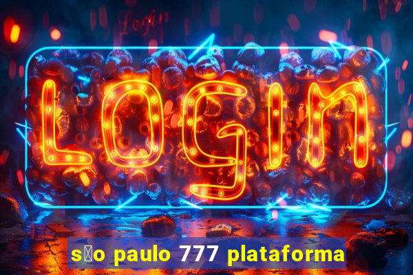 s茫o paulo 777 plataforma