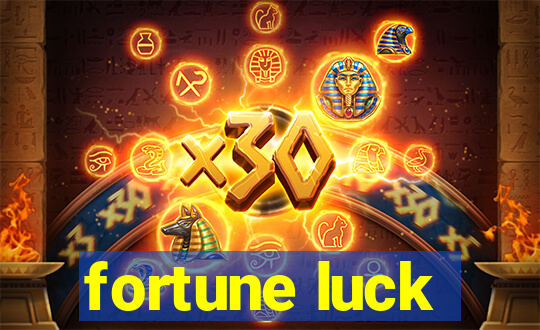 fortune luck