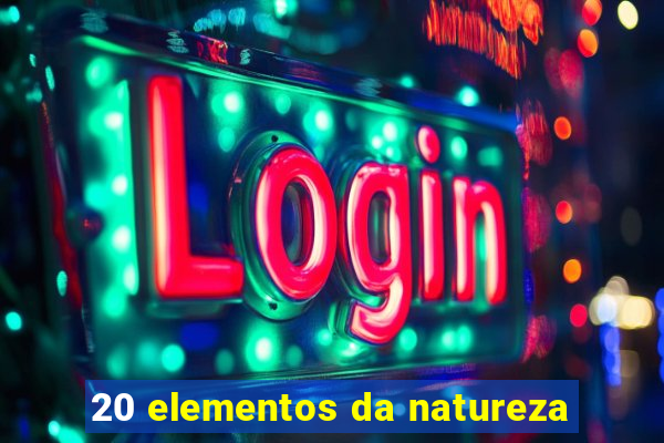 20 elementos da natureza