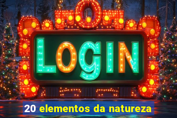 20 elementos da natureza