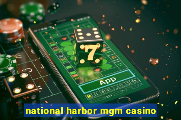 national harbor mgm casino