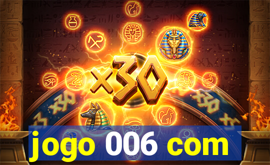 jogo 006 com