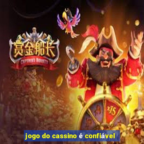 jogo do cassino é confiável