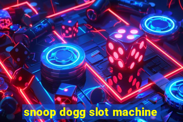 snoop dogg slot machine