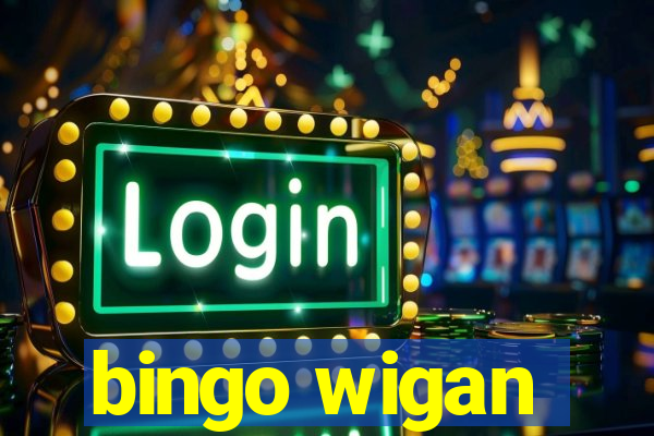 bingo wigan