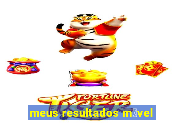 meus resultados m贸vel