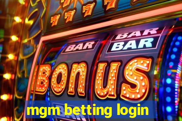 mgm betting login