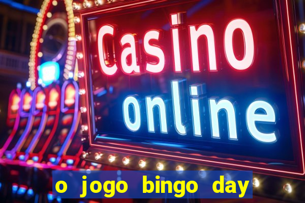 o jogo bingo day paga mesmo