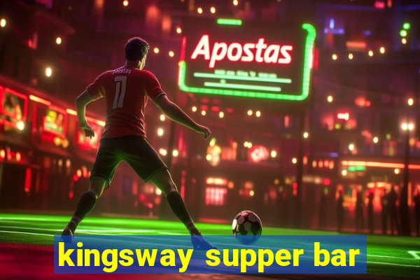 kingsway supper bar