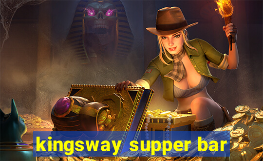 kingsway supper bar