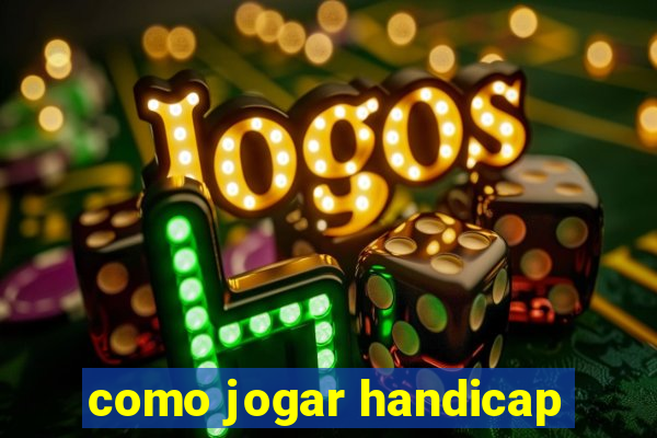 como jogar handicap