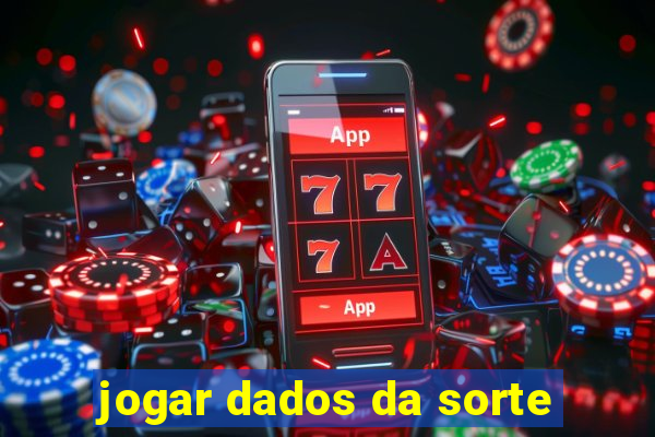 jogar dados da sorte