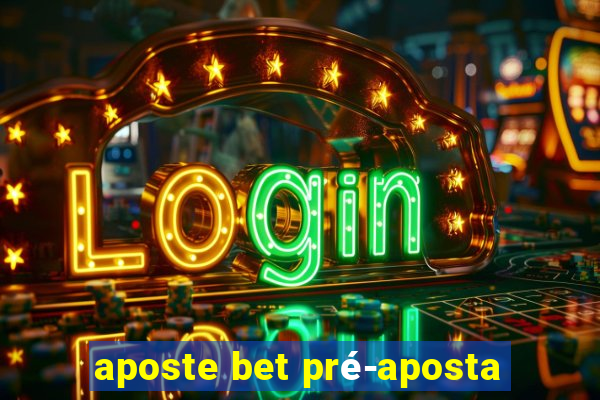 aposte bet pré-aposta