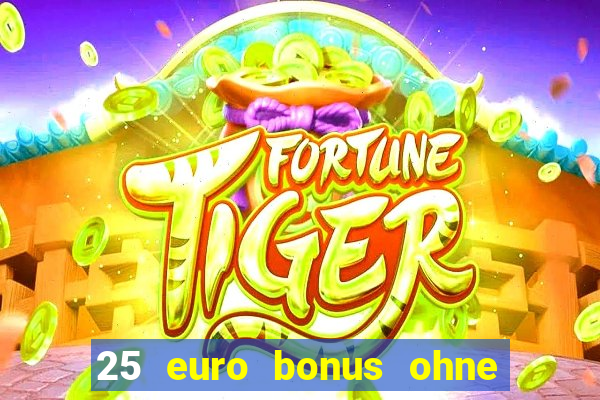 25 euro bonus ohne einzahlung casino 2022