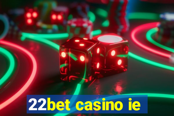 22bet casino ie