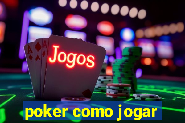 poker como jogar