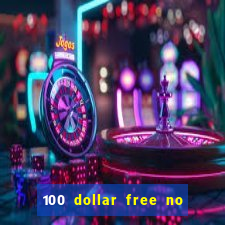 100 dollar free no deposit casino