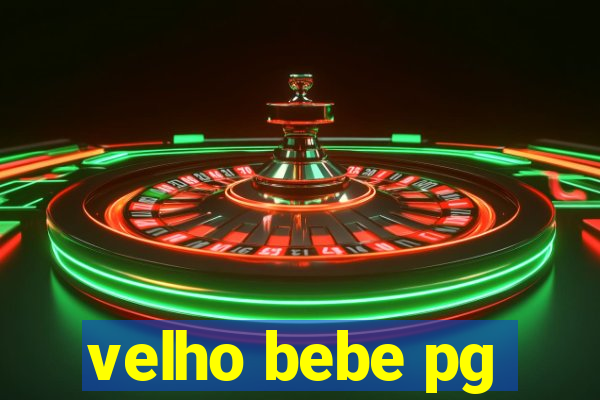 velho bebe pg