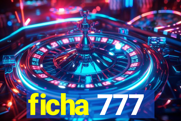 ficha 777