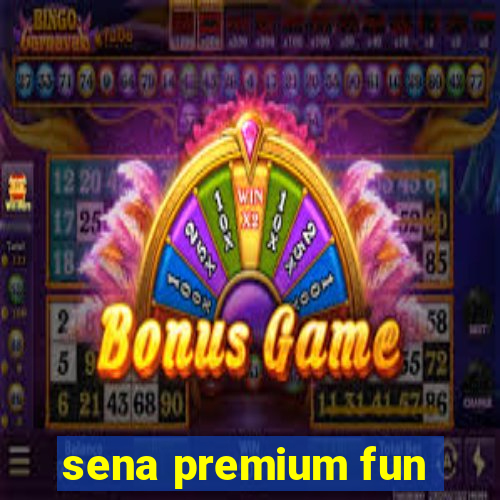 sena premium fun