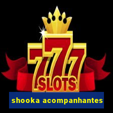 shooka acompanhantes