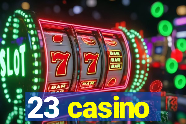 23 casino